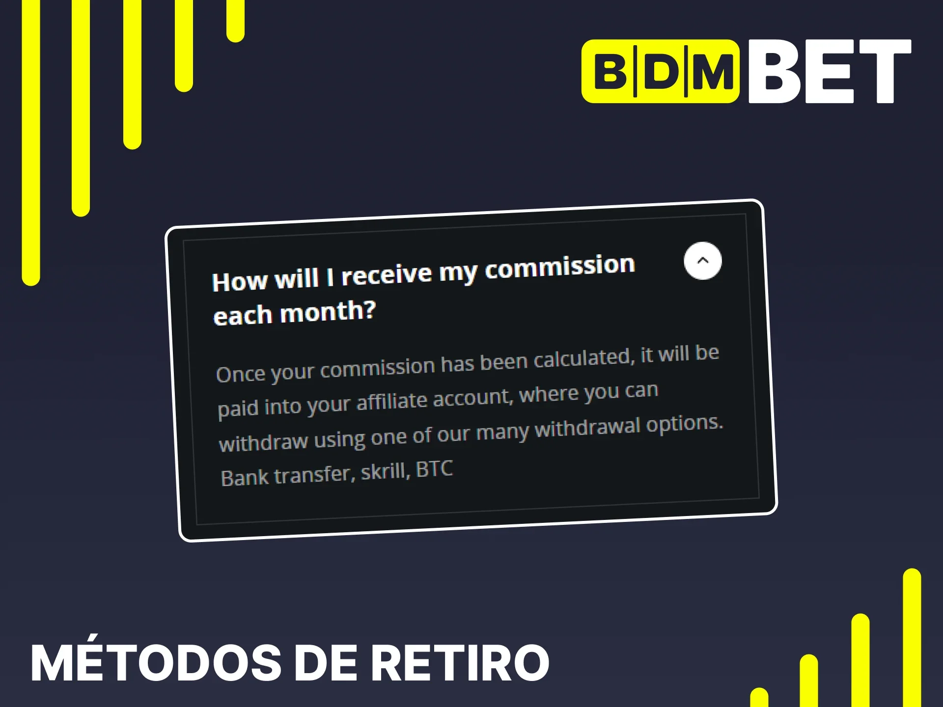 Consulte los métodos de retiro de comisiones de afiliados de BDMbet disponibles.